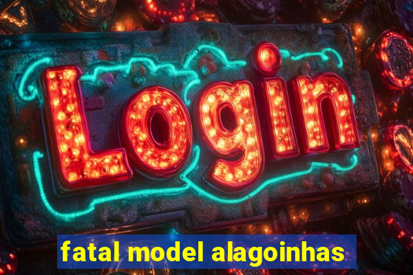 fatal model alagoinhas